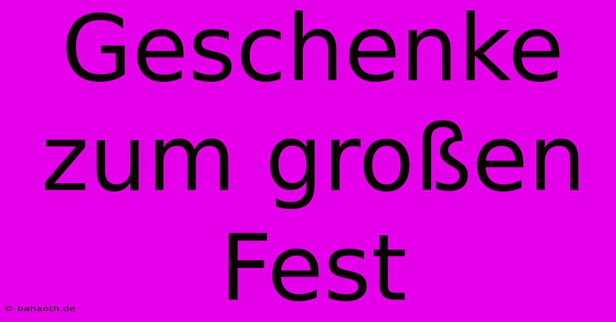 Geschenke Zum Großen Fest