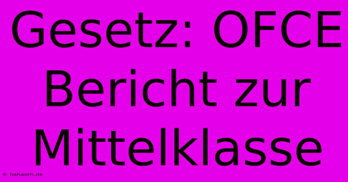 Gesetz: OFCE Bericht Zur Mittelklasse