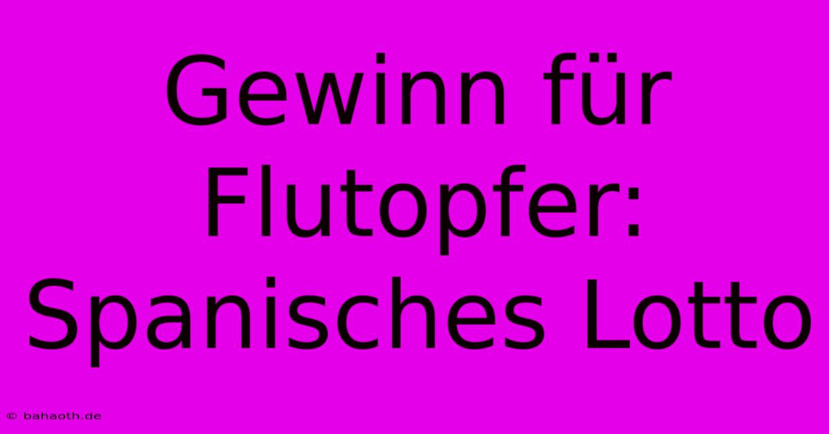 Gewinn Für Flutopfer: Spanisches Lotto