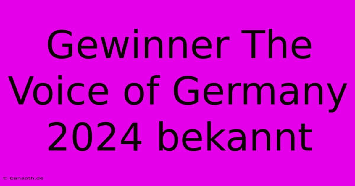 Gewinner The Voice Of Germany 2024 Bekannt