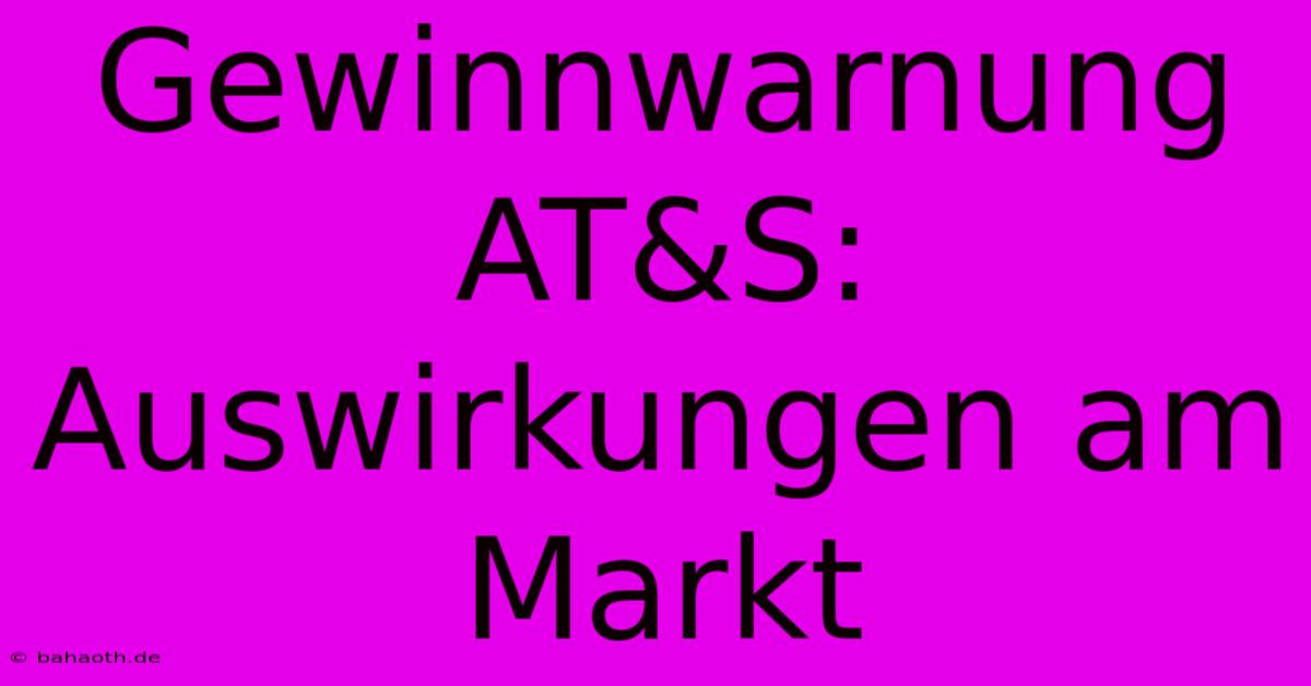 Gewinnwarnung AT&S: Auswirkungen Am Markt