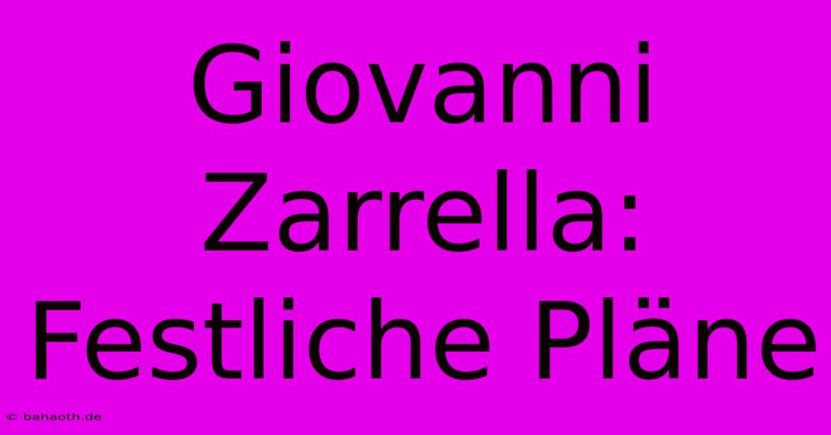 Giovanni Zarrella: Festliche Pläne