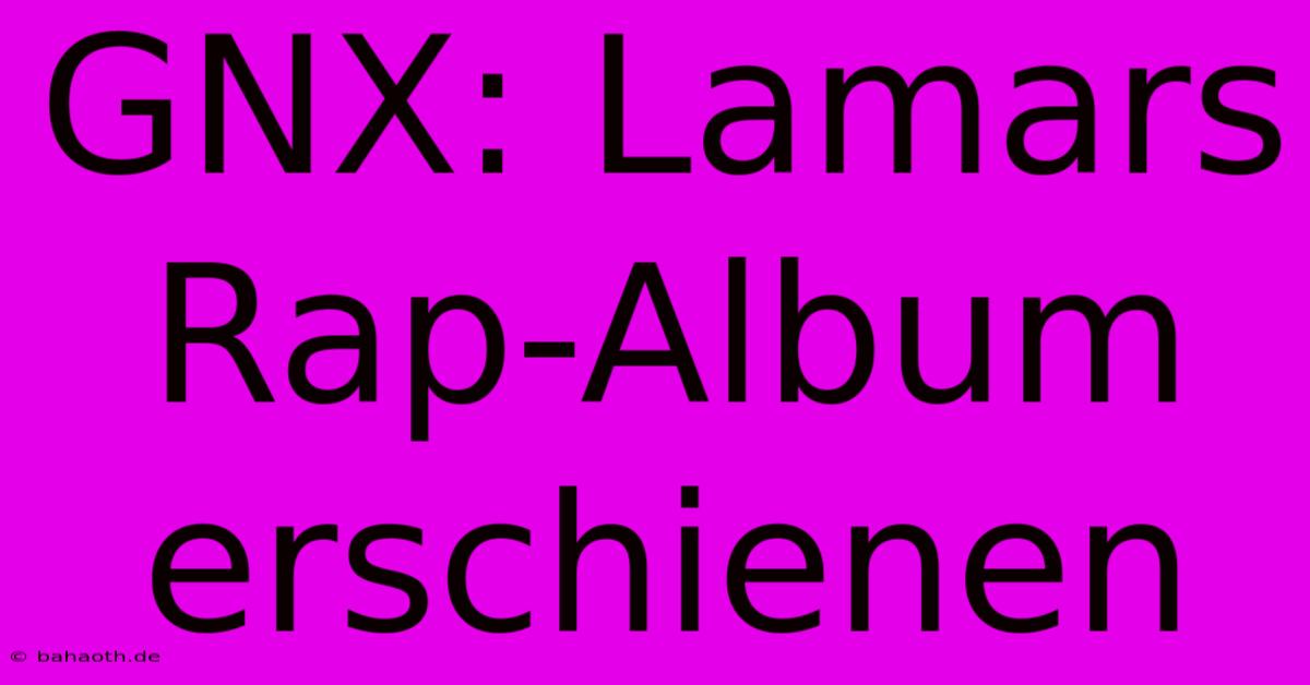 GNX: Lamars Rap-Album Erschienen