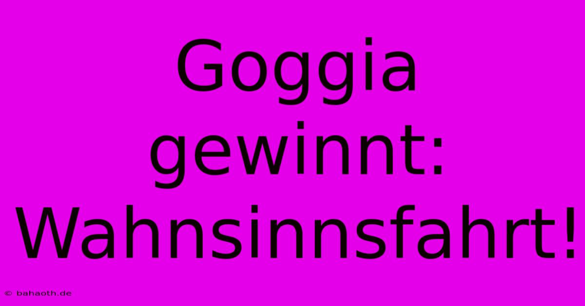 Goggia Gewinnt: Wahnsinnsfahrt!