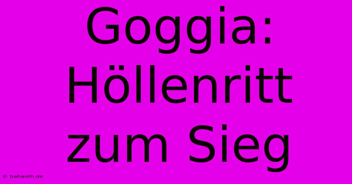 Goggia: Höllenritt Zum Sieg