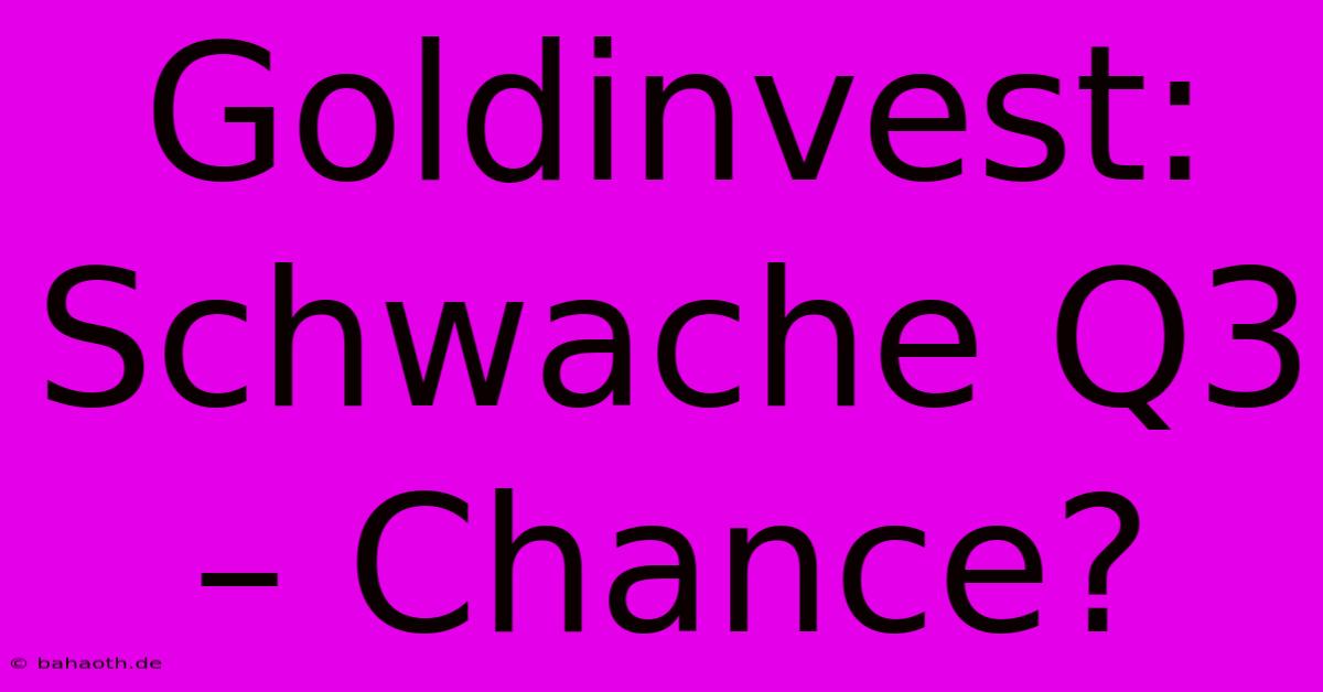 Goldinvest: Schwache Q3 – Chance?