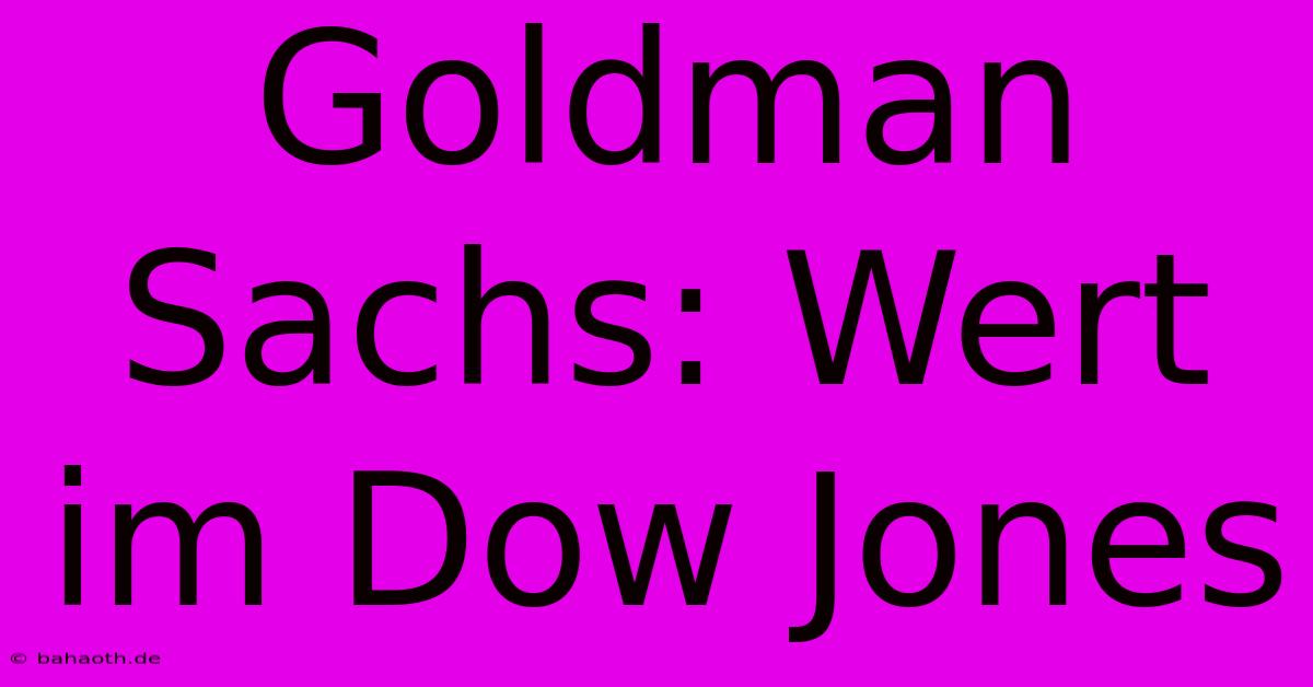 Goldman Sachs: Wert Im Dow Jones