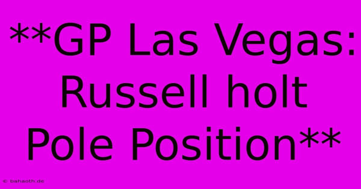 **GP Las Vegas: Russell Holt Pole Position**