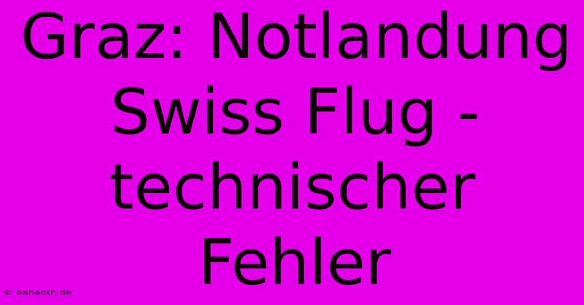 Graz: Notlandung Swiss Flug - Technischer Fehler