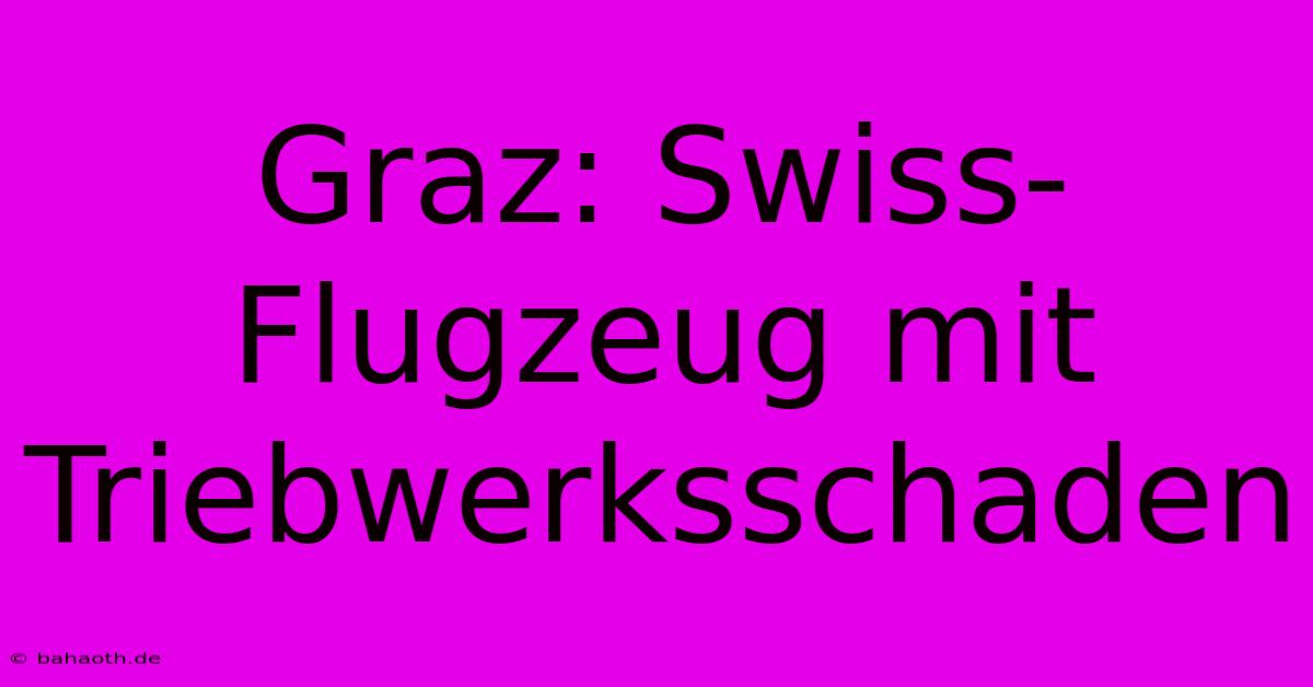 Graz: Swiss-Flugzeug Mit Triebwerksschaden