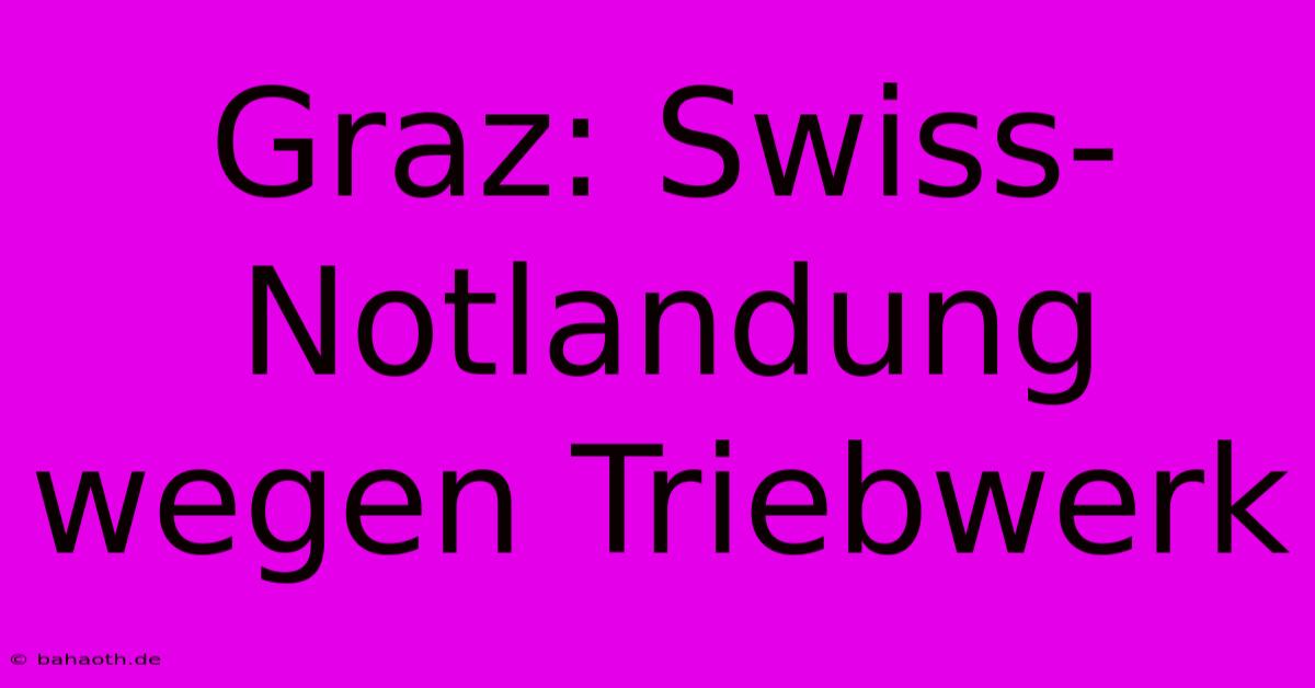 Graz: Swiss-Notlandung Wegen Triebwerk