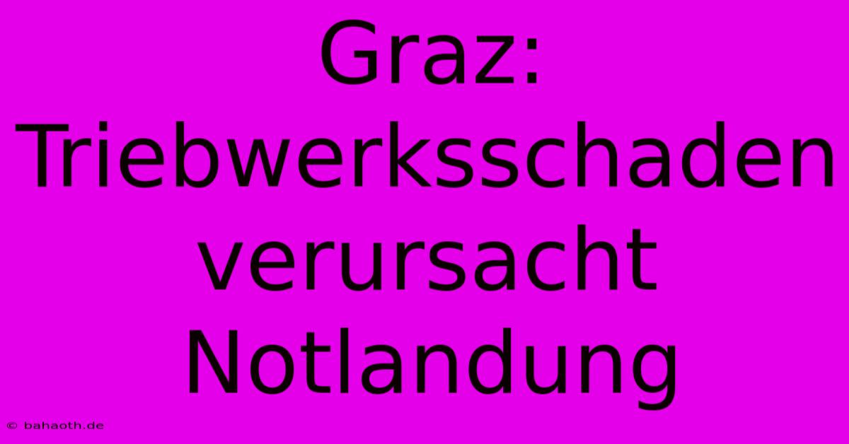 Graz: Triebwerksschaden Verursacht Notlandung