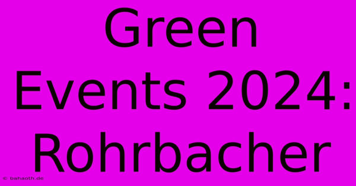 Green Events 2024: Rohrbacher