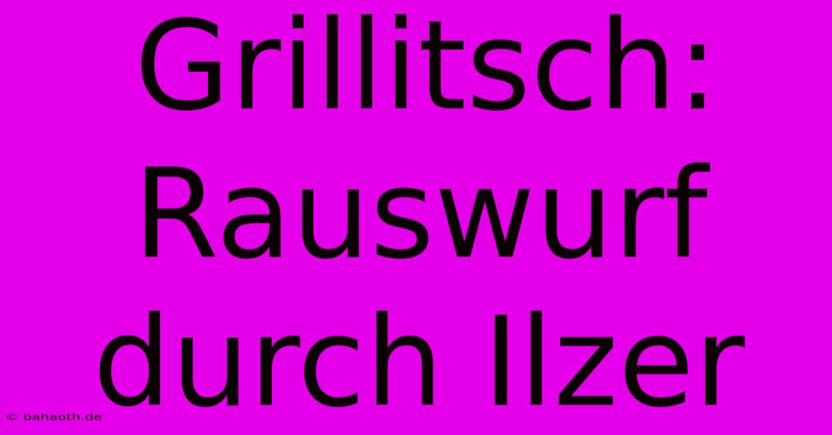 Grillitsch: Rauswurf Durch Ilzer