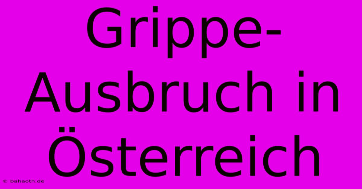 Grippe-Ausbruch In Österreich