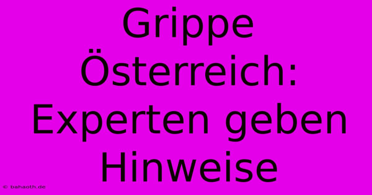 Grippe Österreich: Experten Geben Hinweise