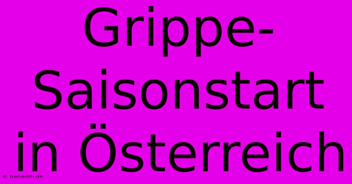 Grippe-Saisonstart In Österreich