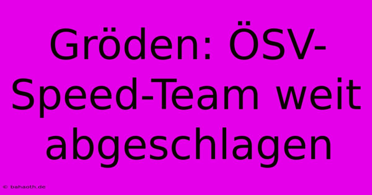 Gröden: ÖSV-Speed-Team Weit Abgeschlagen