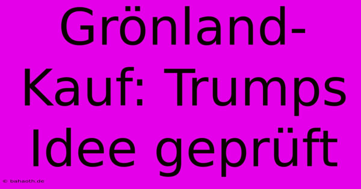 Grönland-Kauf: Trumps Idee Geprüft