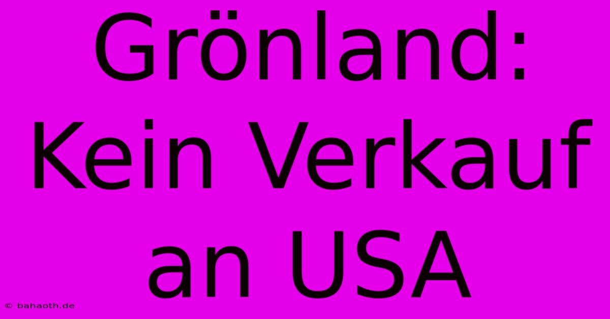 Grönland: Kein Verkauf An USA