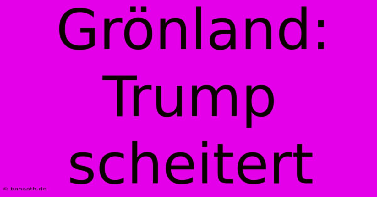 Grönland: Trump Scheitert