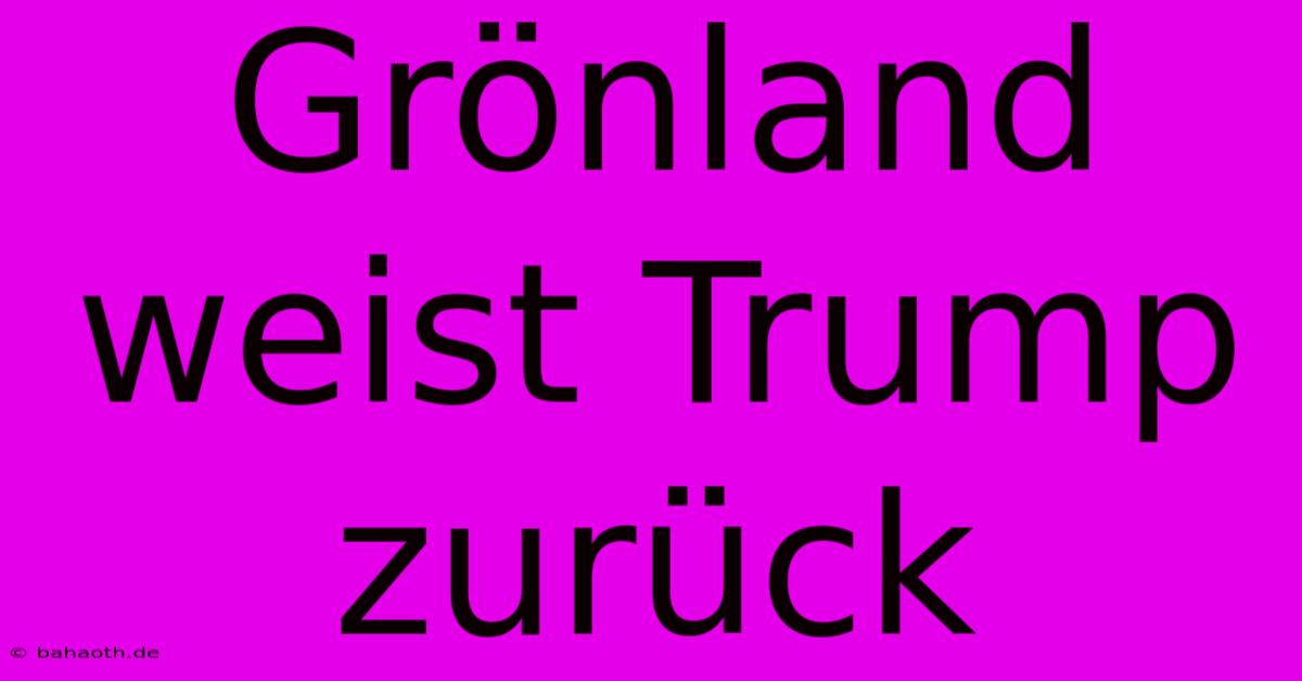 Grönland Weist Trump Zurück