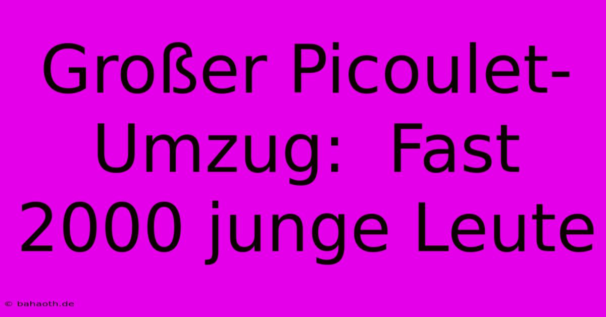 Großer Picoulet-Umzug:  Fast 2000 Junge Leute