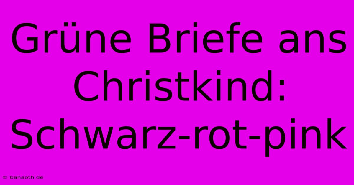 Grüne Briefe Ans Christkind: Schwarz-rot-pink