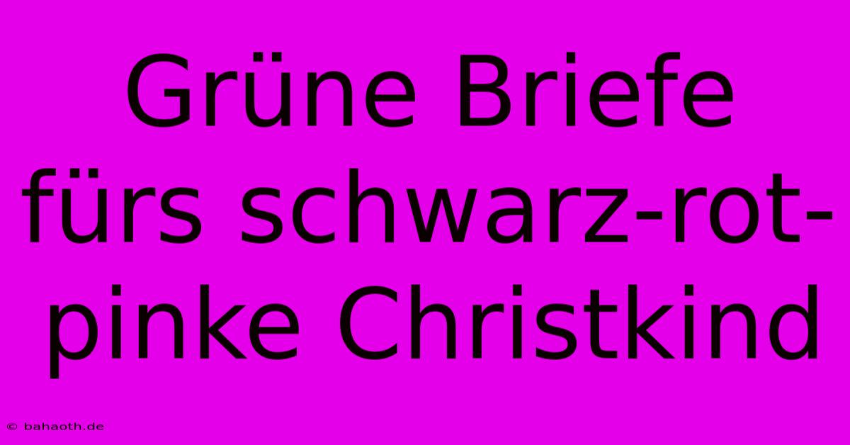 Grüne Briefe Fürs Schwarz-rot-pinke Christkind