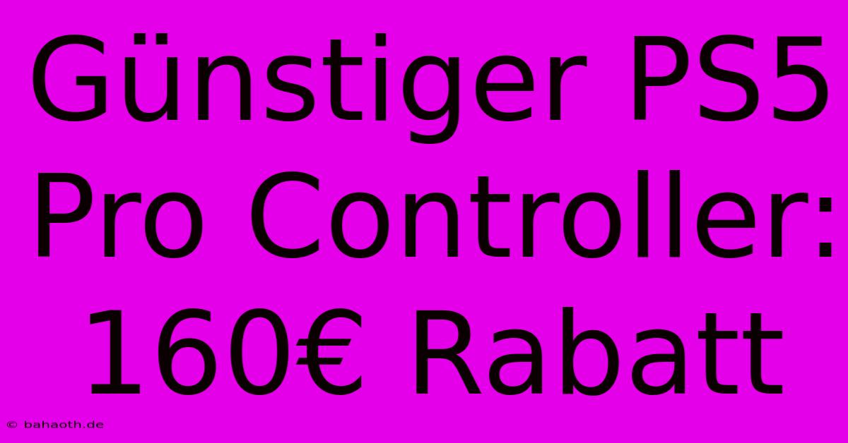 Günstiger PS5 Pro Controller: 160€ Rabatt