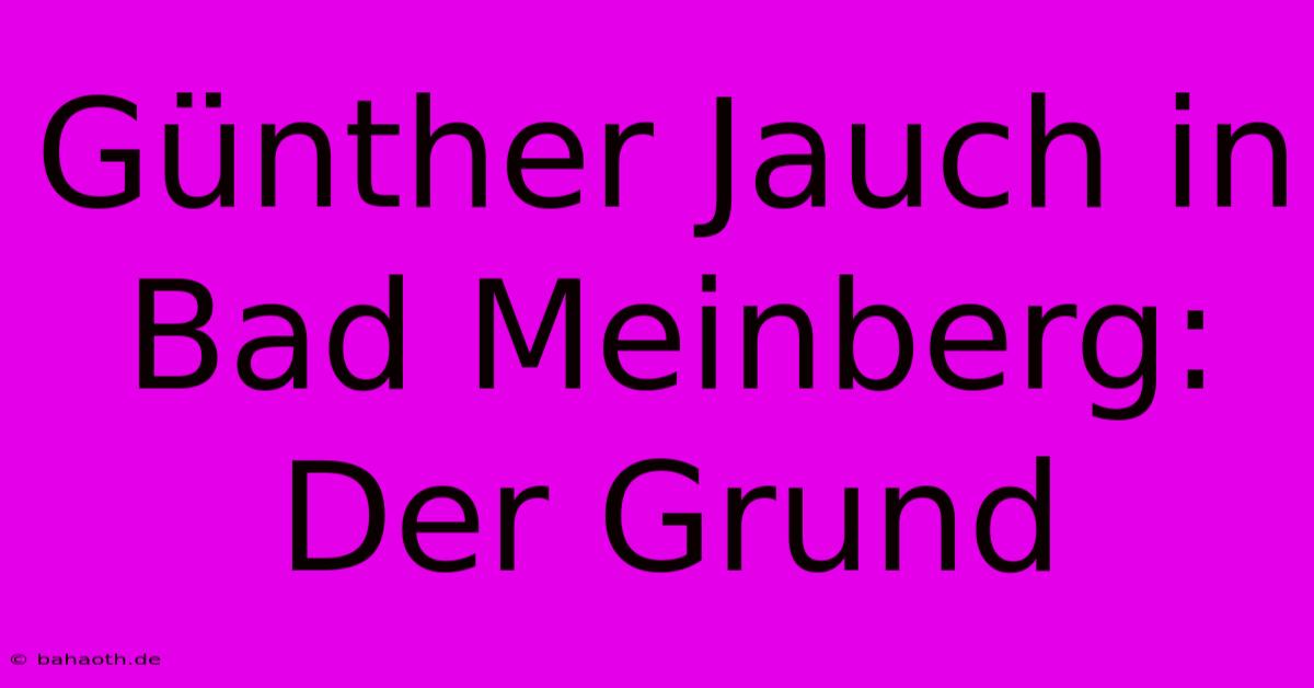 Günther Jauch In Bad Meinberg: Der Grund