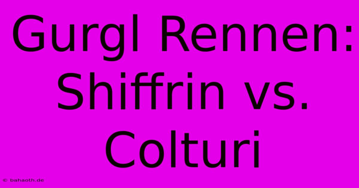 Gurgl Rennen: Shiffrin Vs. Colturi