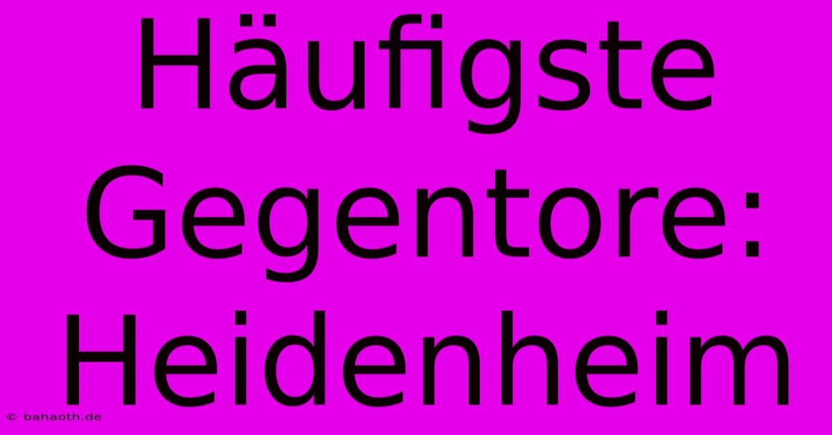 Häufigste Gegentore: Heidenheim