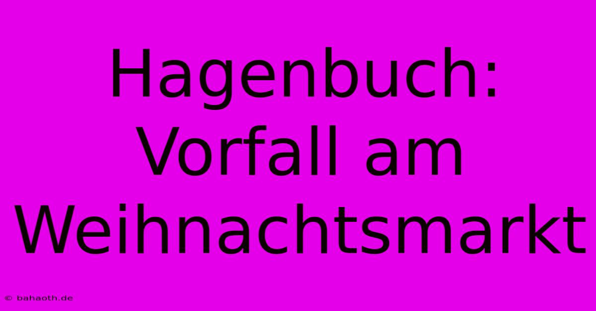 Hagenbuch: Vorfall Am Weihnachtsmarkt