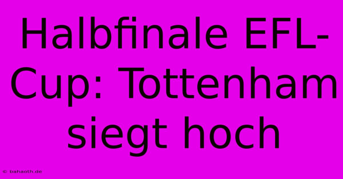 Halbfinale EFL-Cup: Tottenham Siegt Hoch