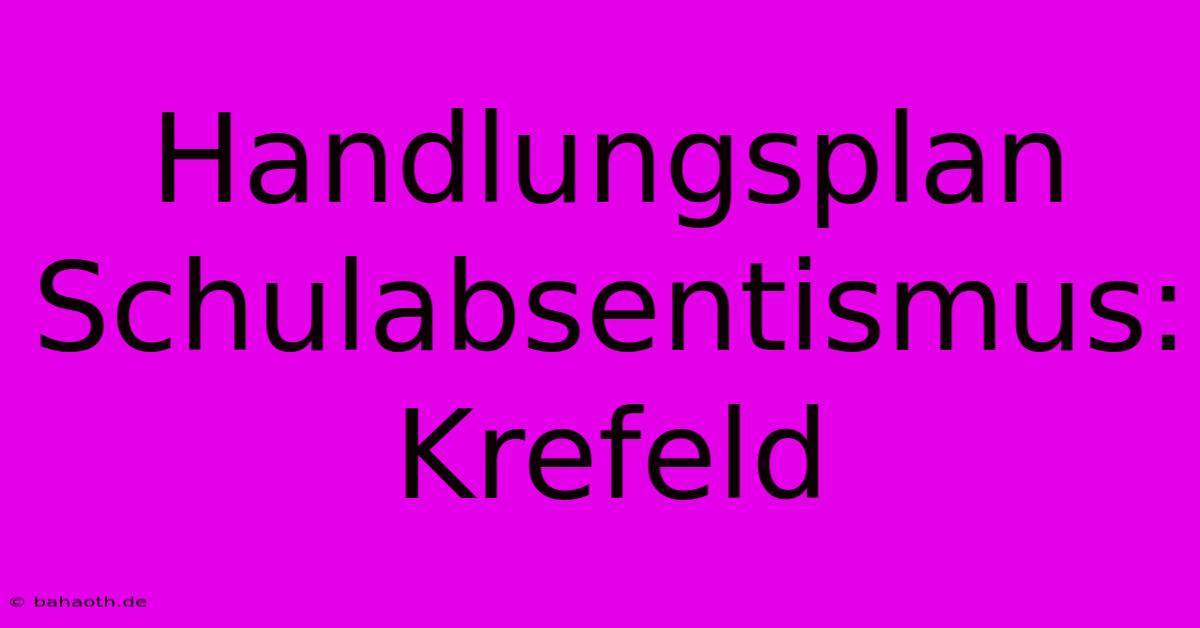 Handlungsplan Schulabsentismus: Krefeld