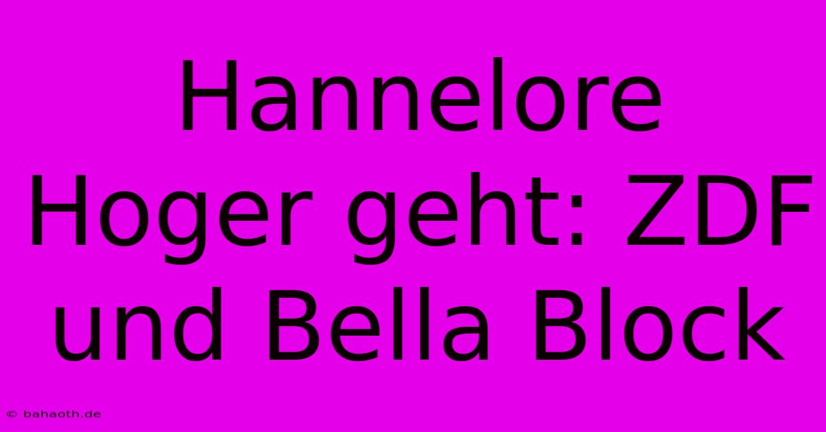 Hannelore Hoger Geht: ZDF Und Bella Block