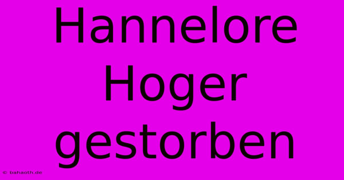 Hannelore Hoger Gestorben