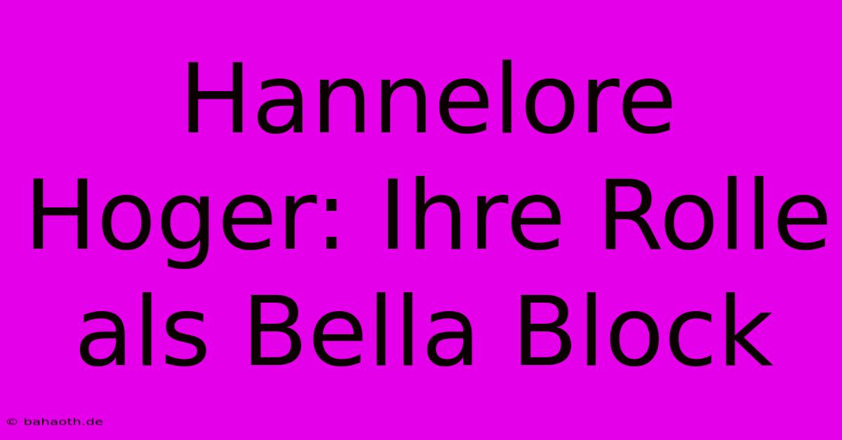 Hannelore Hoger: Ihre Rolle Als Bella Block