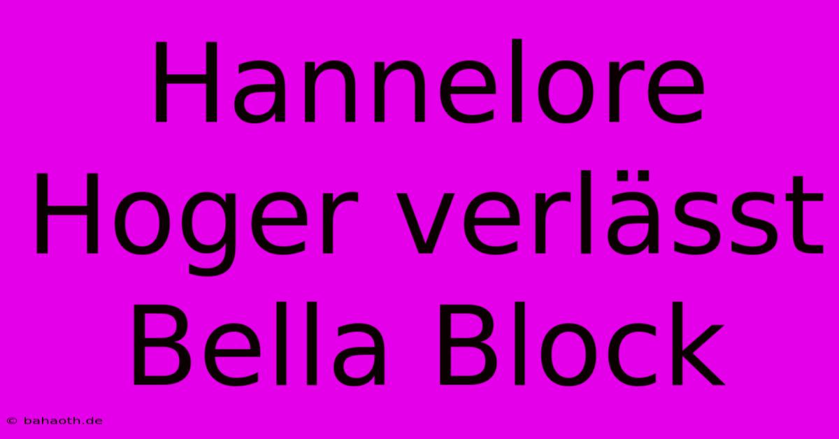 Hannelore Hoger Verlässt Bella Block