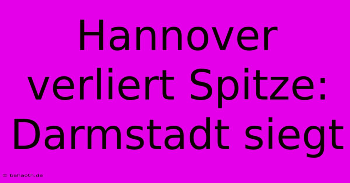 Hannover Verliert Spitze: Darmstadt Siegt