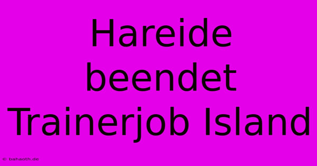 Hareide Beendet Trainerjob Island