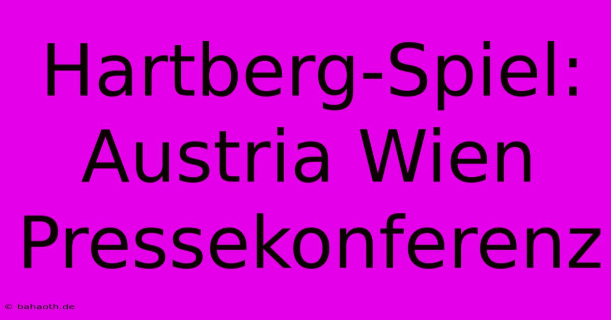 Hartberg-Spiel: Austria Wien Pressekonferenz