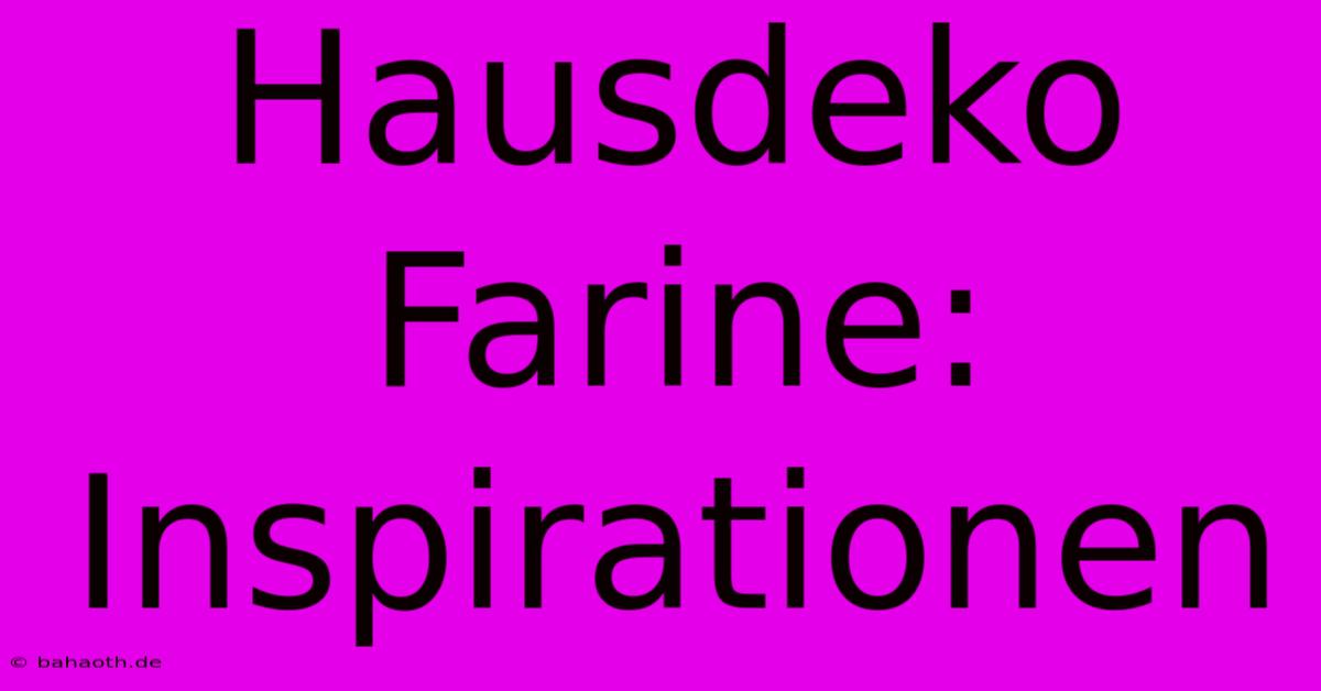 Hausdeko Farine: Inspirationen