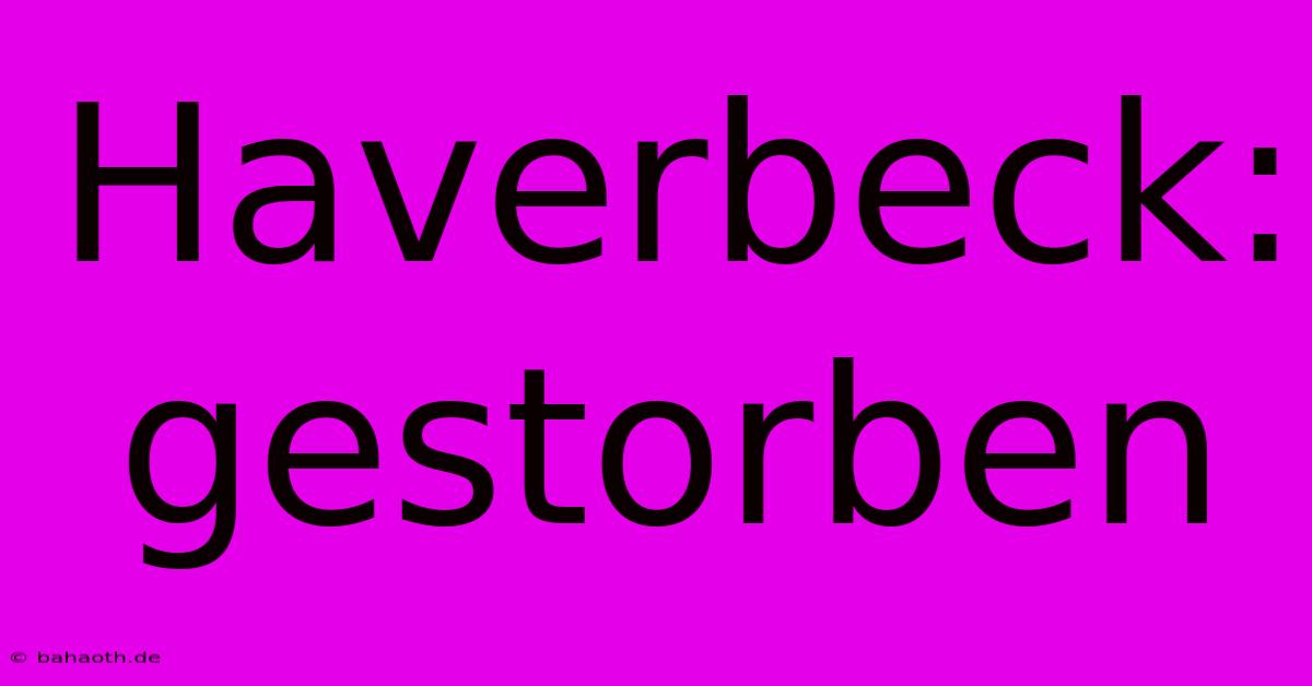 Haverbeck: Gestorben