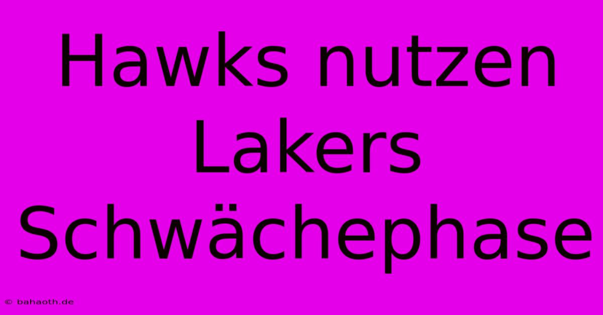 Hawks Nutzen Lakers Schwächephase