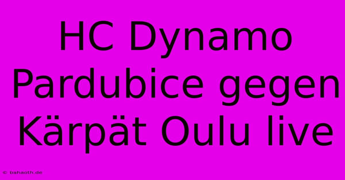 HC Dynamo Pardubice Gegen Kärpät Oulu Live