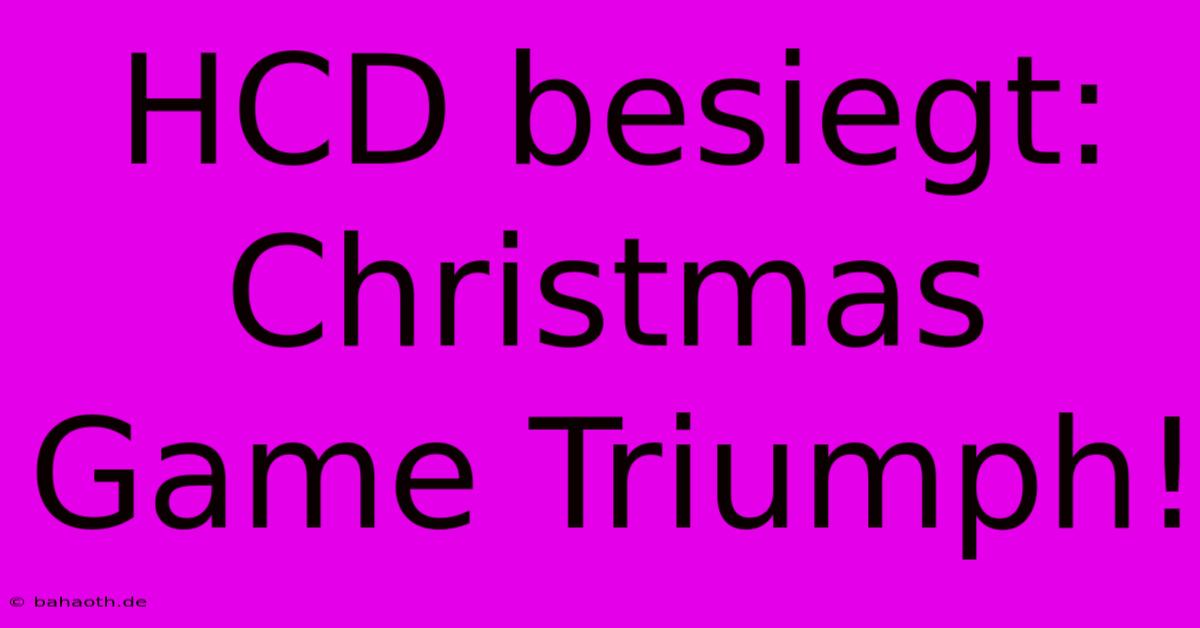 HCD Besiegt: Christmas Game Triumph!