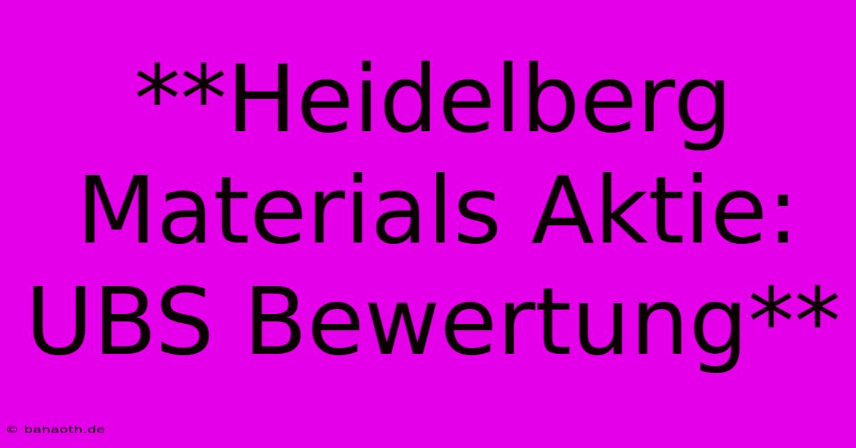 **Heidelberg Materials Aktie: UBS Bewertung**