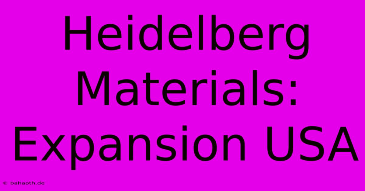 Heidelberg Materials: Expansion USA